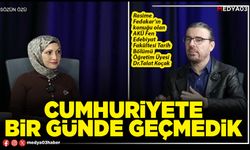Cumhuriyete bir günde geçmedik