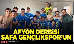Afyon derbisi Safa Gençlikspor’un