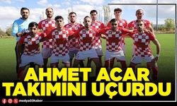 Ahmet Acar takımını uçurdu