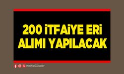 200 İtfaiye Eri alımı yapılacak