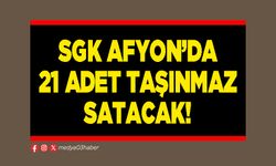 SGK Afyon’da 21 adet taşınmaz satacak!