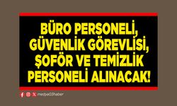 Büro personeli, güvenlik görevlisi, şoför ve temizlik personeli alınacak!