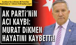 AK Parti’nin acı kaybı: Murat Dikmen hayatını kaybetti!
