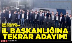 İl Başkanlığına tekrar adayım!