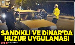 Sandıklı ve Dinar’da huzur uygulaması