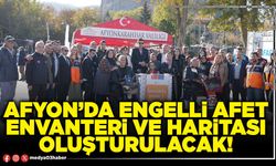 Afyon’da engelli afet envanteri ve haritası oluşturulacak!