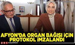 Afyon’da organ bağışı için protokol imzalandı