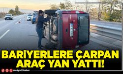 Bariyerlere çarpan araç yan yattı!