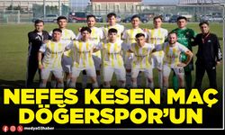 Nefes kesen maç Döğerspor’un