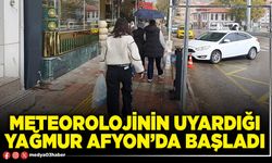 Meteorolojinin uyardığı yağmur Afyon’da başladı