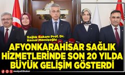Afyonkarahisar sağlık hizmetlerinde son 20 yılda büyük gelişim gösterdi