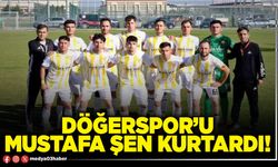 Döğerspor’u Mustafa Şen kurtardı!