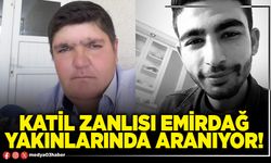 Katil zanlısı Emirdağ yakınlarında aranıyor!