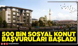 500 Bin sosyal konut başvuruları başladı