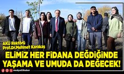 Elimiz her fidana değdiğinde yaşama ve umuda da değecek!