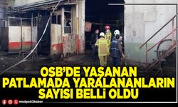 OSB’de yaşanan patlamada yaralananların sayısı belli oldu