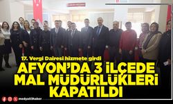 Afyon’da 3 İlçede Mal Müdürlükleri kapatıldı