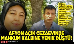 Afyon Açık Cezaevinde mahkum kalbine yenik düştü!