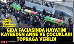 Gıda faciasında hayatını kaybeden anne ve çocukları toprağa verildi