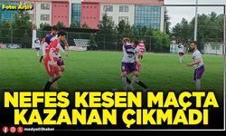 Nefes kesen maçta kazanan çıkmadı