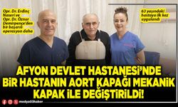 Afyon Devlet Hastanesi’nde bir hastanın aort kapağı mekanik kapak ile değiştirildi!