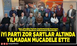 İYİ Parti zor şartlar altında yılmadan mücadele etti!
