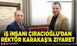 İş İnsanı Çıracıoğlu’dan Rektör Karakaş’a ziyaret