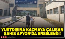 Yurtdışına kaçmaya çalışan şahıs Afyon’da enselendi!