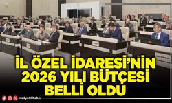 İl Özel İdaresi’nin 2026 Yılı bütçesi belli oldu