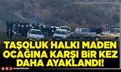 Taşoluk halkı maden ocağına karşı bir kez daha ayaklandı!