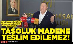 Taşoluk madene teslim edilemez!