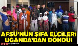 AFSÜ’nün şifa elçileri uganda’dan döndü!