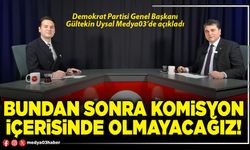 Bundan sonra komisyon içerisinde olmayacağız!
