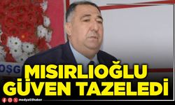 Mısırlıoğlu güven tazeledi