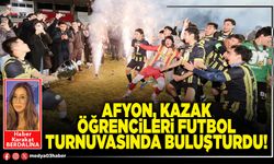 Afyon, Kazak öğrencileri futbol turnuvasında buluşturdu!