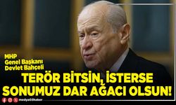 Terör bitsin, isterse sonumuz dar ağacı olsun!