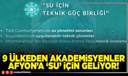9 Ülkeden Akademisyenler Afyon’a ‘su’ için geliyor!