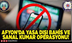 Afyon’da yasa dışı bahis ve sanal kumar operasyonu!
