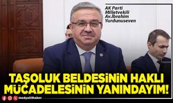 Taşoluk beldesinin haklı mücadelesinin yanındayım!