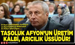 Taşoluk Afyon’un üretim kalbi, arıcılık üssüdür!