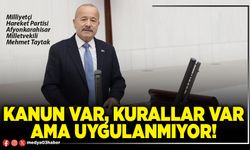 Kanun var, kurallar var ama uygulanmıyor!