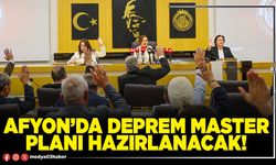 Afyon’da deprem master planı hazırlanacak!