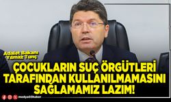 Çocukların suç örgütleri tarafından kullanılmamasını sağlamamız lazım!