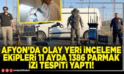 Afyon’da olay yeri inceleme ekipleri 11 ayda 1386 parmak izi tespiti yaptı!