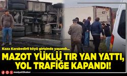 Mazot yüklü tır yan yattı, yol trafiğe kapandı!