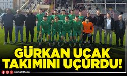 Gürkan Uçak takımını uçurdu!