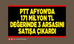 PTT Afyon’da 171 Milyon TL değerinde 3 arsasını satışa çıkardı