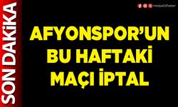 Afyonspor’un bu haftaki maçı iptal