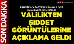 Valilikten şiddet görüntülerine açıklama geldi