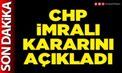 CHP İmralı kararını açıkladı